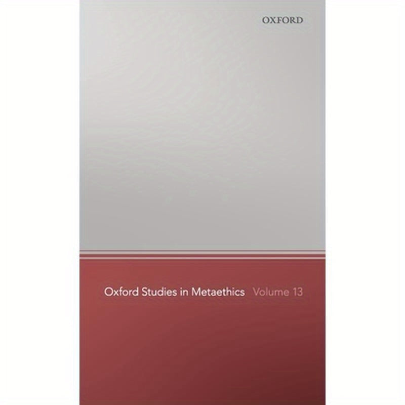 Oxford Studies in Metaethics 13