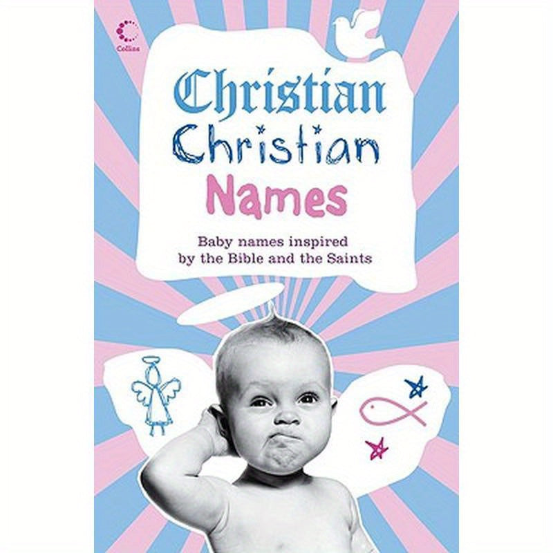 Christian Christian Names: Baby Names Inspired by the Bible and the Saints