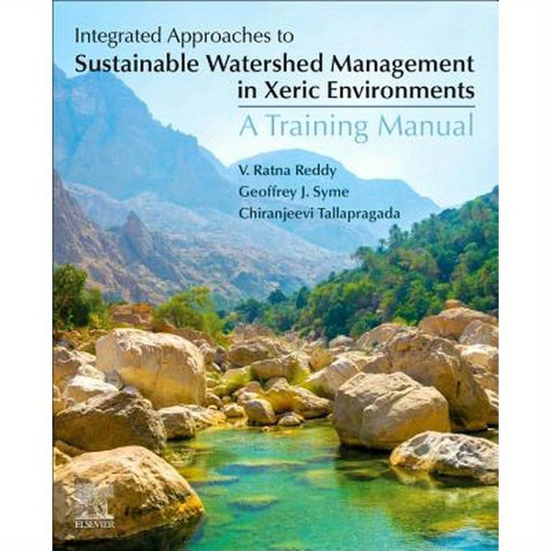 Integrated Approaches to Sustainable Watershed Management in Xeric Environments: A Training Manual