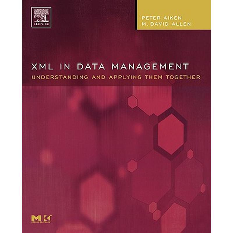 XML in Data Management: Understanding and Applying Them Together