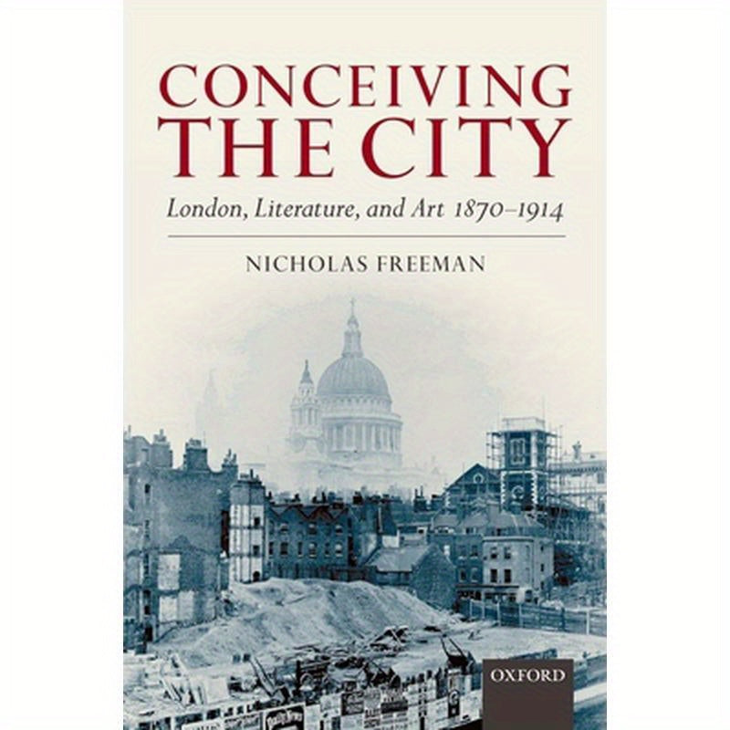 Conceiving the City: London, Literature, and Art 1870-1914