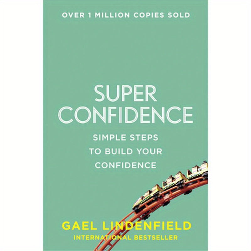 Super Confidence: Simple Steps to Build Your Confidence