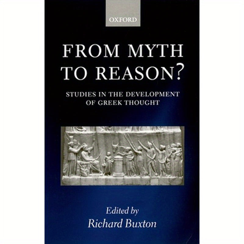 From Myth to Reason?: Studies in the Development of Greek Thought
