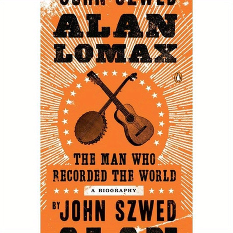 Alan Lomax: The Man Who Recorded the World