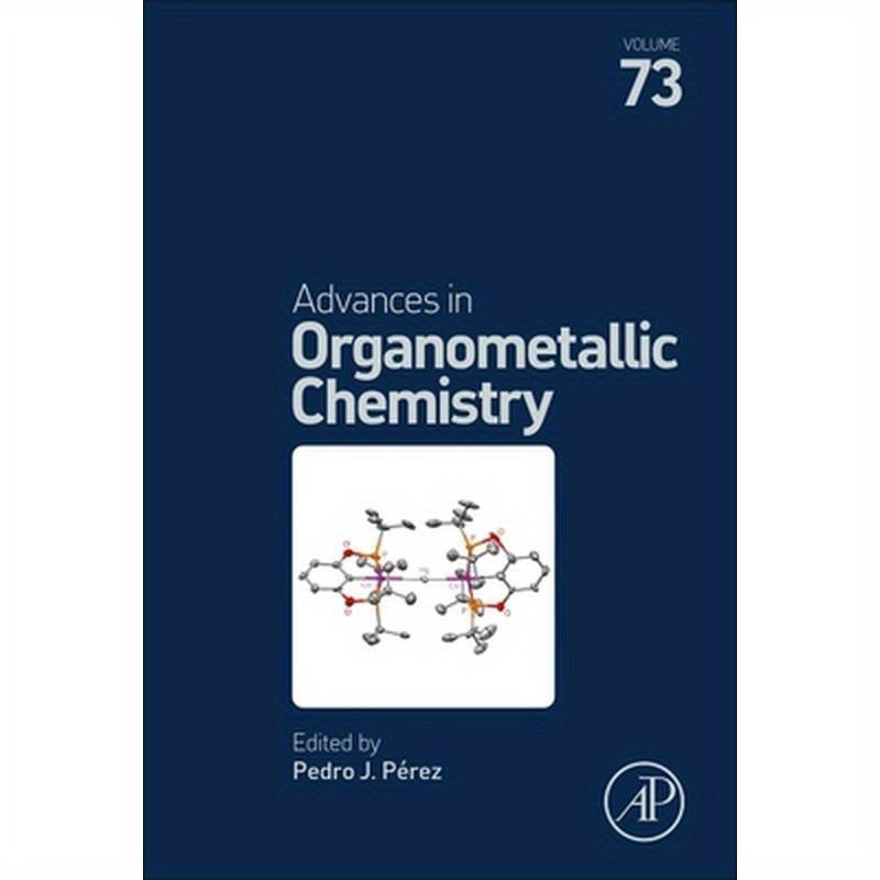 Advances in Organometallic Chemistry: Volume 73
