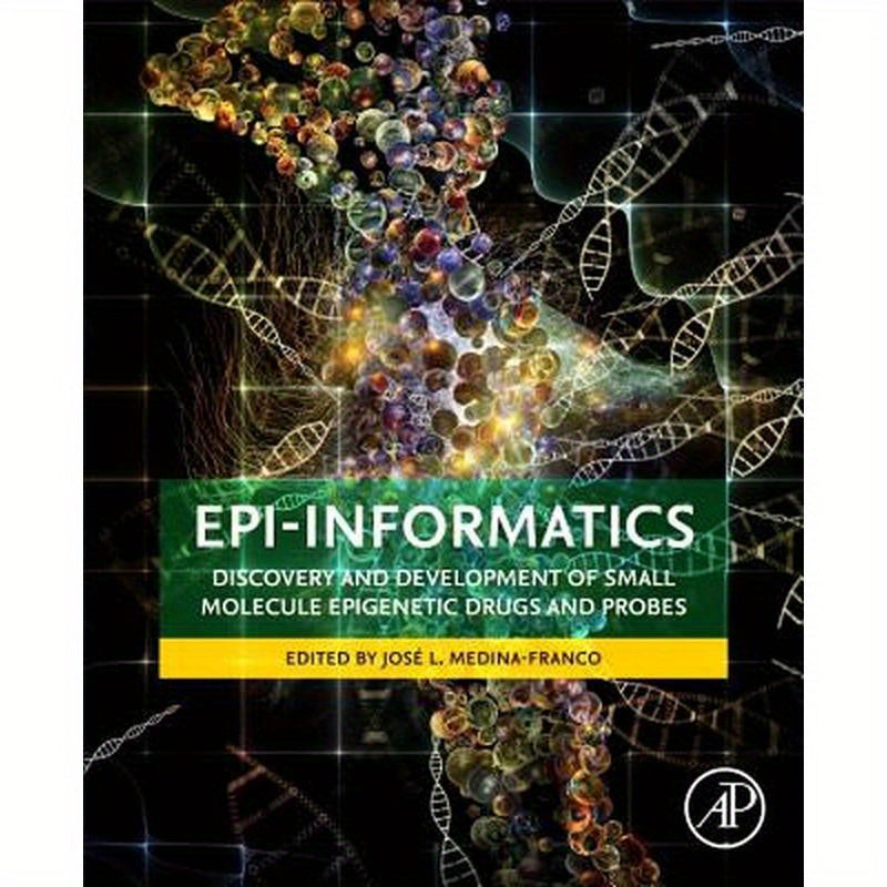 Epi-Informatics: Discovery and Development of Small Molecule Epigenetic Drugs and Probes