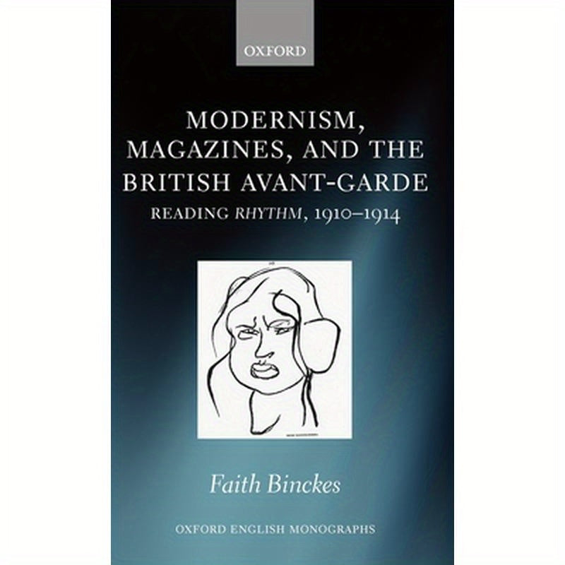 Modernism, Magazines, and the British Avant-Garde: Reading Rhythm, 1910-1914