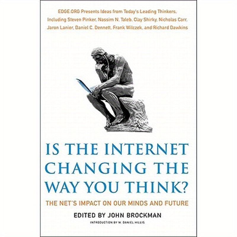 Is the Internet Changing the Way You Think?: The Net's Impact on Our Minds and Future
