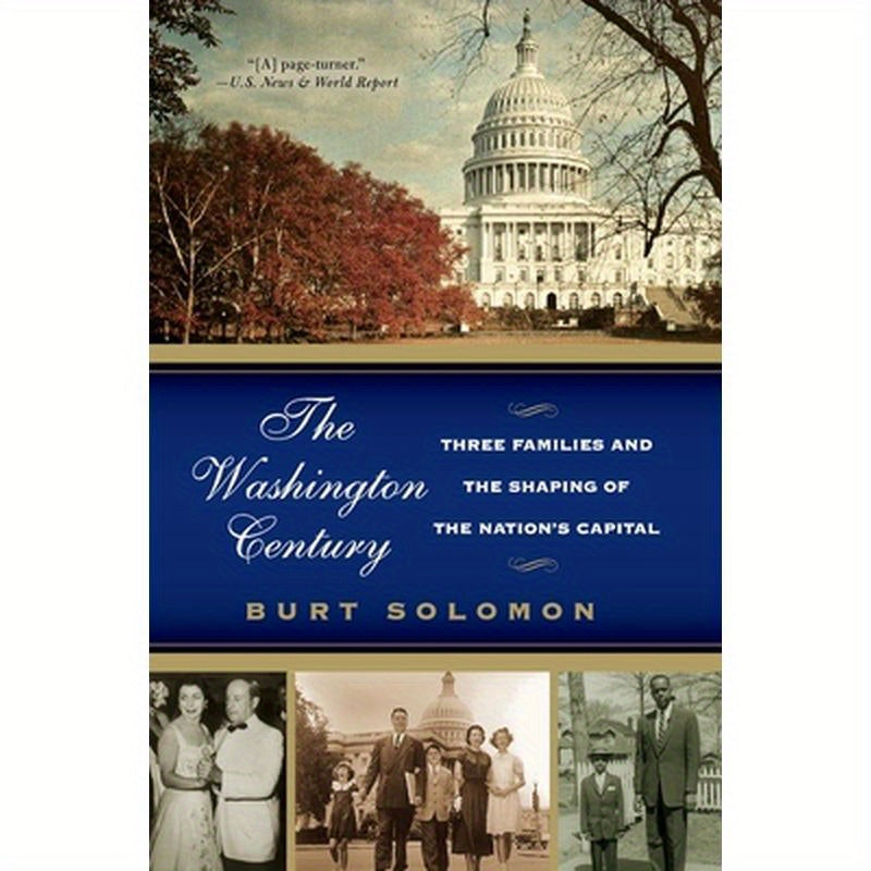 The Washington Century: Three Families and the Shaping of the Nation's Capital