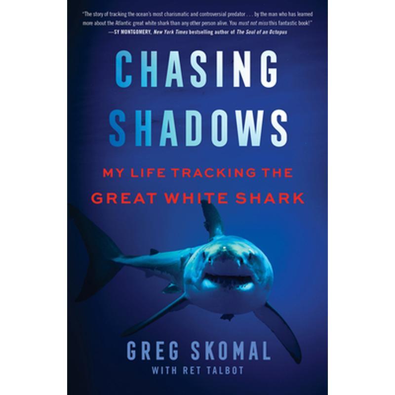 Chasing Shadows: My Life Tracking the Great White Shark