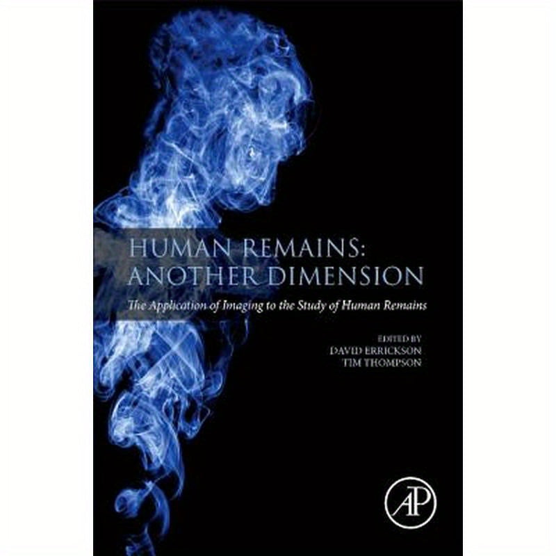 Human Remains: Another Dimension: The Application of Imaging to the Study of Human Remains