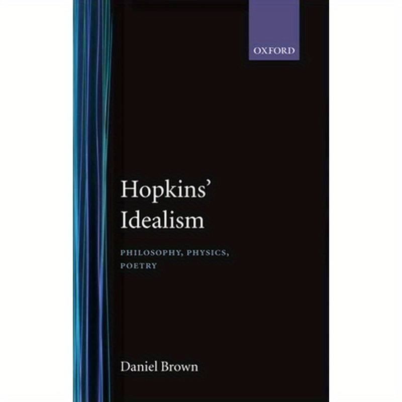 Hopkins' Idealism: Philosophy, Physics, Poetry