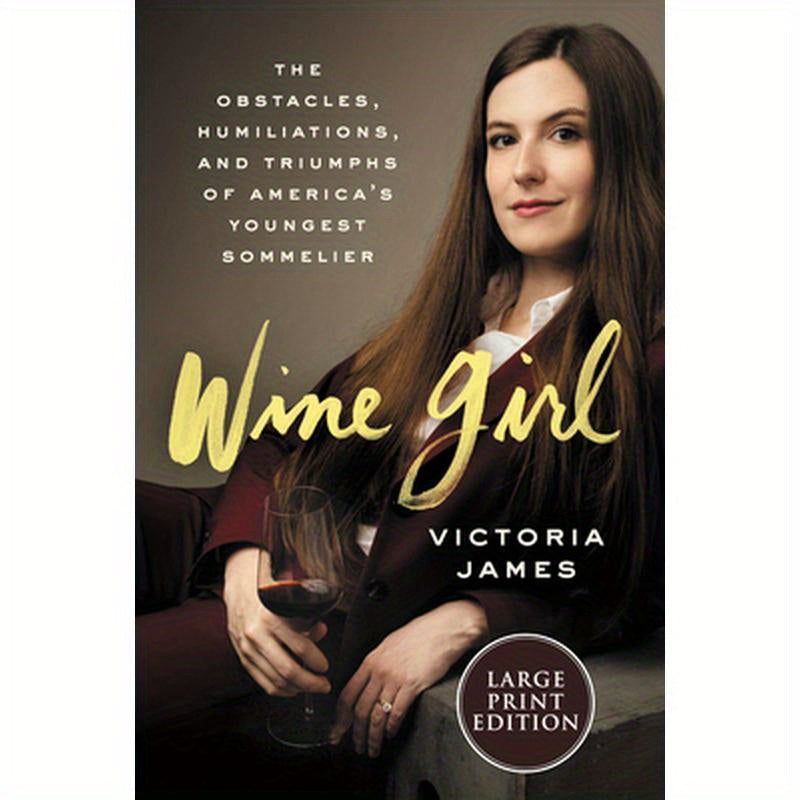 Wine Girl: The Trials and Triumphs of America's Youngest Sommelier