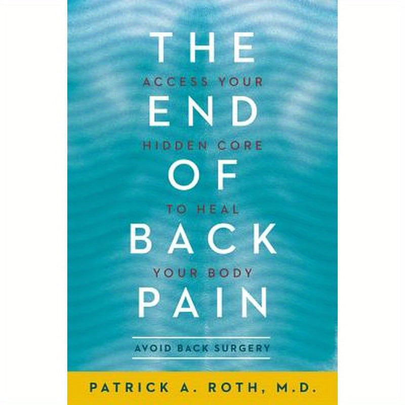 The End of Back Pain: Access Your Hidden Core to Heal Your Body