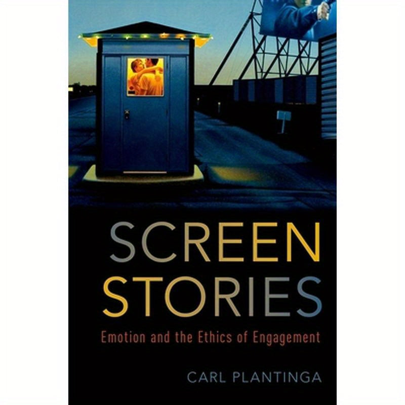 Screen Stories: Emotion and the Ethics of Engagement
