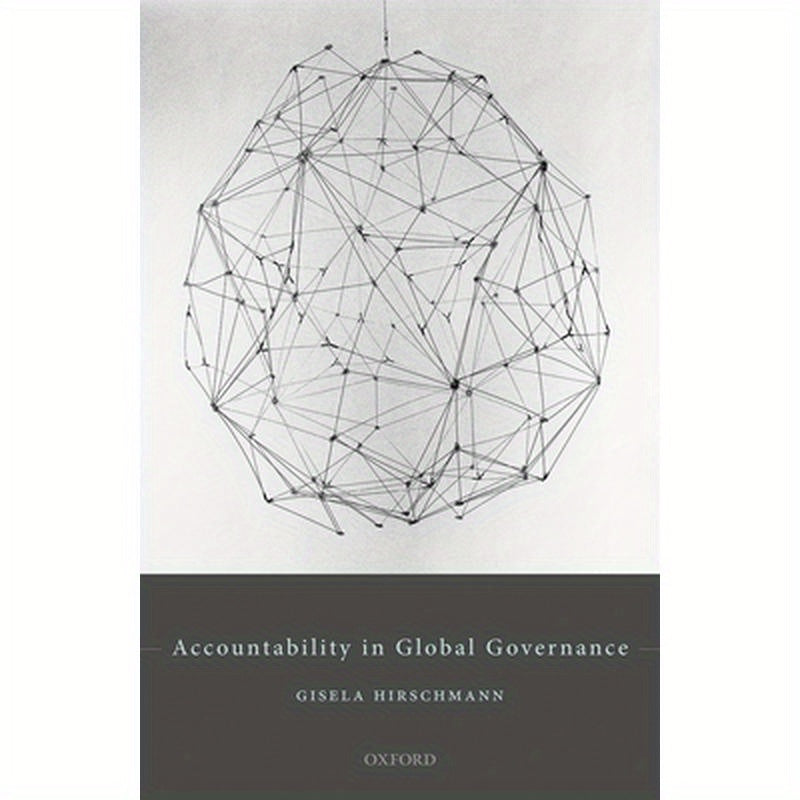 Accountability in Global Governance: Pluralist Accountability in Global Governance