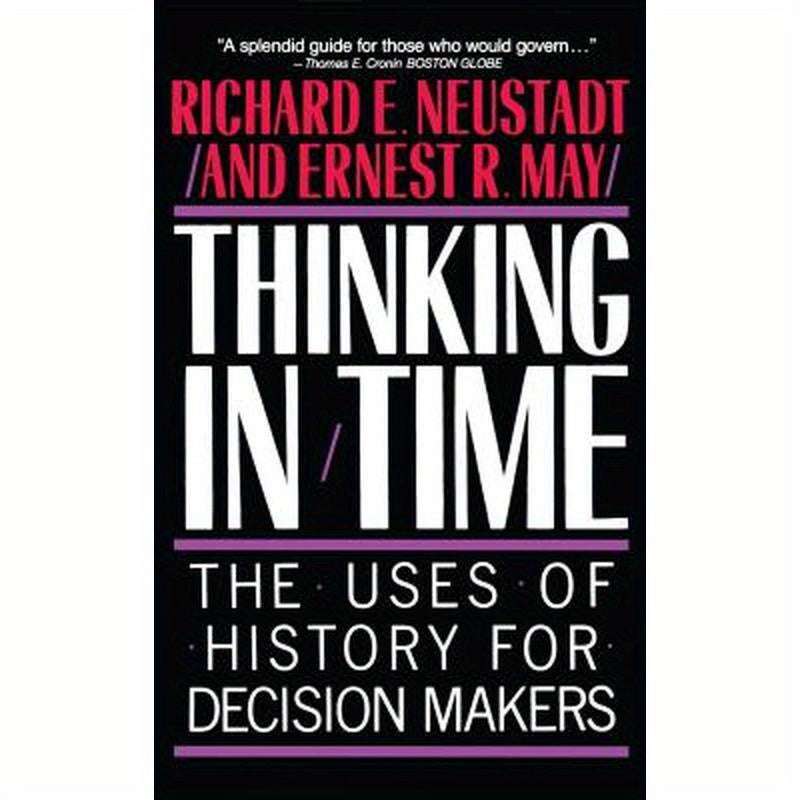 Thinking in Time: The Uses of History for Decision Makers