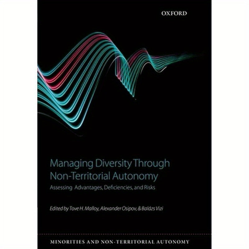 Managing Diversity Through Non-Territoral Autonomy: Assessing Advantages, Deficiencies, and Risks