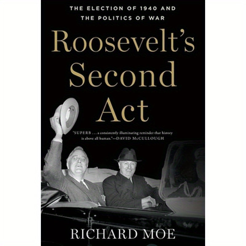 Roosevelt's Second ACT: The Election of 1940 and the Politics of War