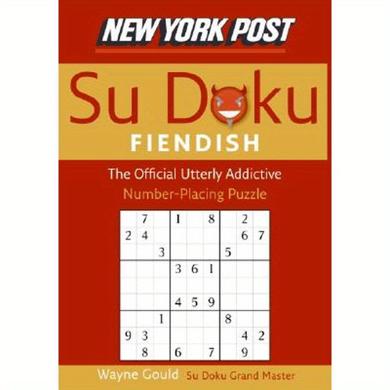 New York Post Fiendish Sudoku: The Official Utterly Addictive Number-Placing Puzzle