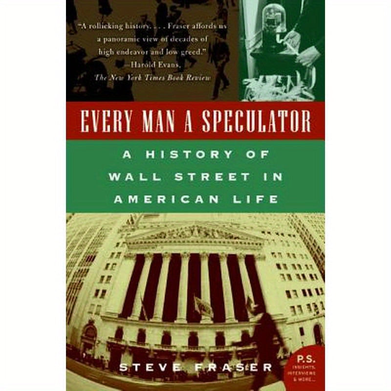 Every Man a Speculator: A History of Wall Street in American Life