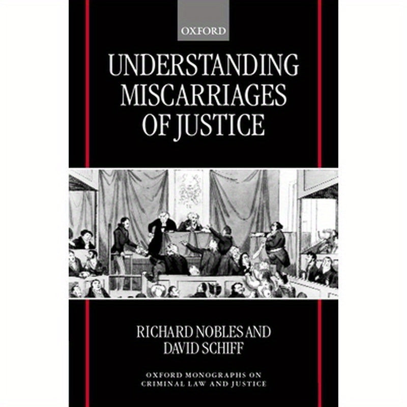 Understanding Miscarriages of Justice: Law, the Media, and the Inevitability of Crisis