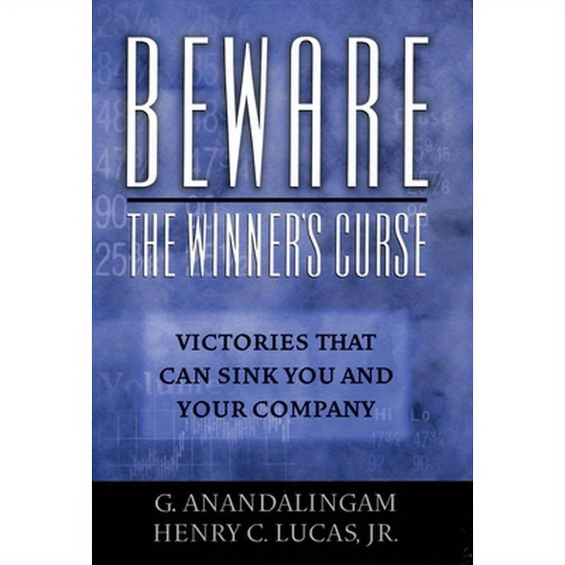 Beware the Winner's Curse: Victories That Can Sink You and Your Company