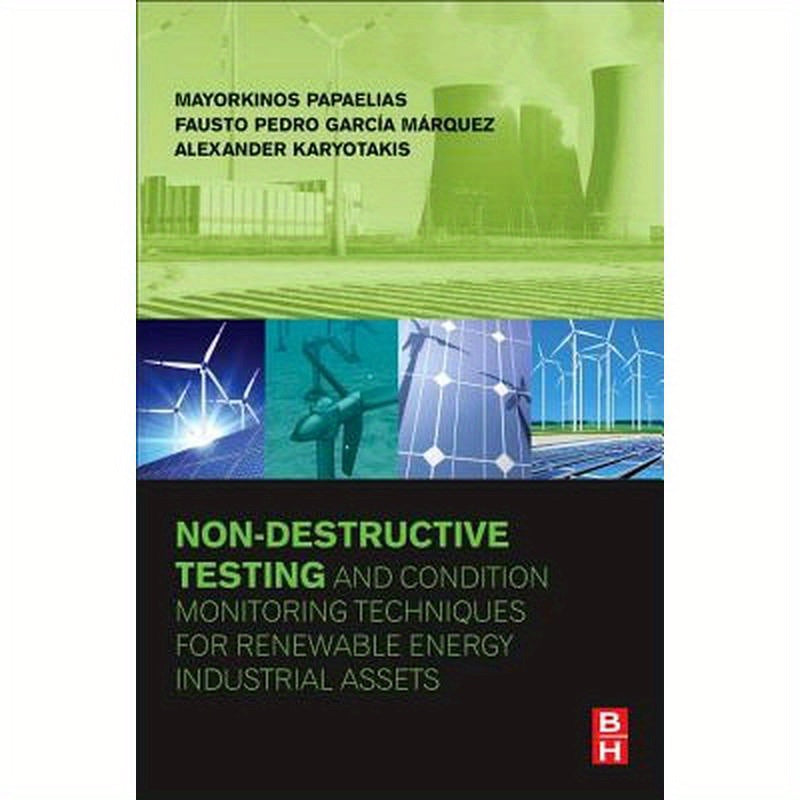 Non-Destructive Testing and Condition Monitoring Techniques for Renewable Energy Industrial Assets