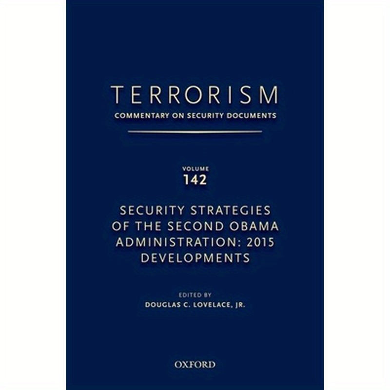 Terrorism: Commentary on Security Documents Volume 142: Security Strategies of the Second Obama Administration: 2015 Developments