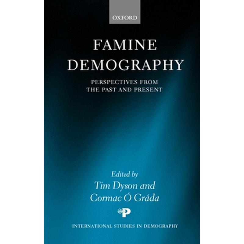 Famine Demography: Perspectives from the Past and Present
