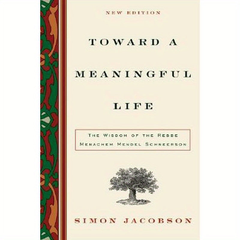 Toward a Meaningful Life: The Wisdom of the Rebbe Menachem Schneerson