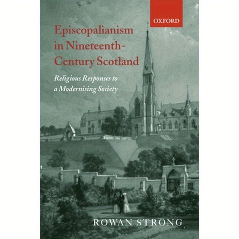 Episcopalianism in Nineteenth-Century Scotland: Religious Responses to a Modernizing Society