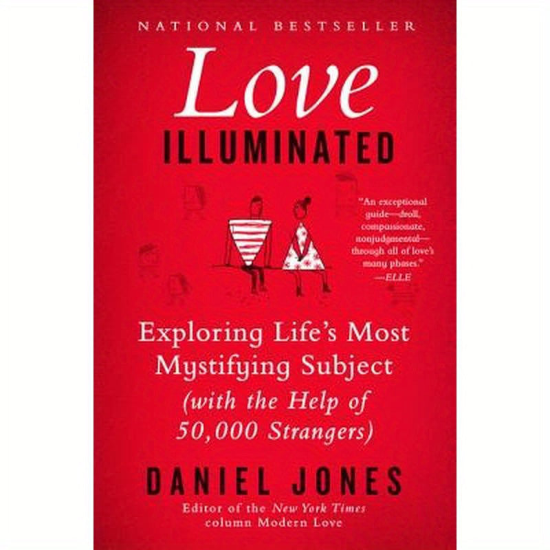 Love Illuminated: Exploring Life's Most Mystifying Subject (with the Help of 50,000 Strangers)
