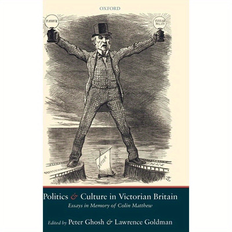 Politics and Culture in Victorian Britain: Essays in Memory of Colin Matthew