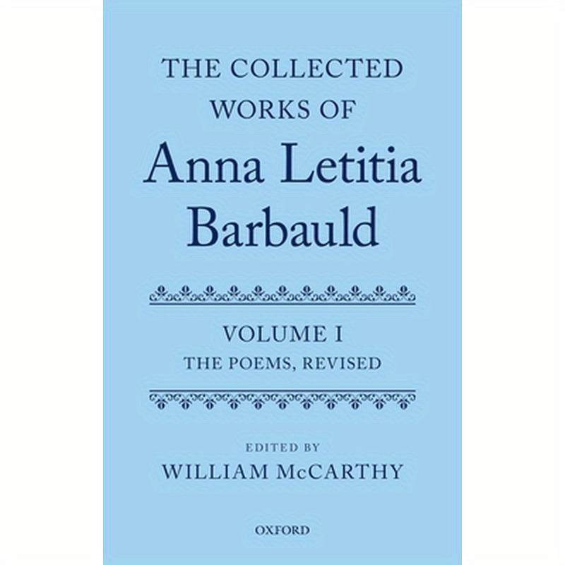 Collected Works of Anna Letitia Barbauld: Anna Letitia Barbauld: The Poems, Revised: Volume I