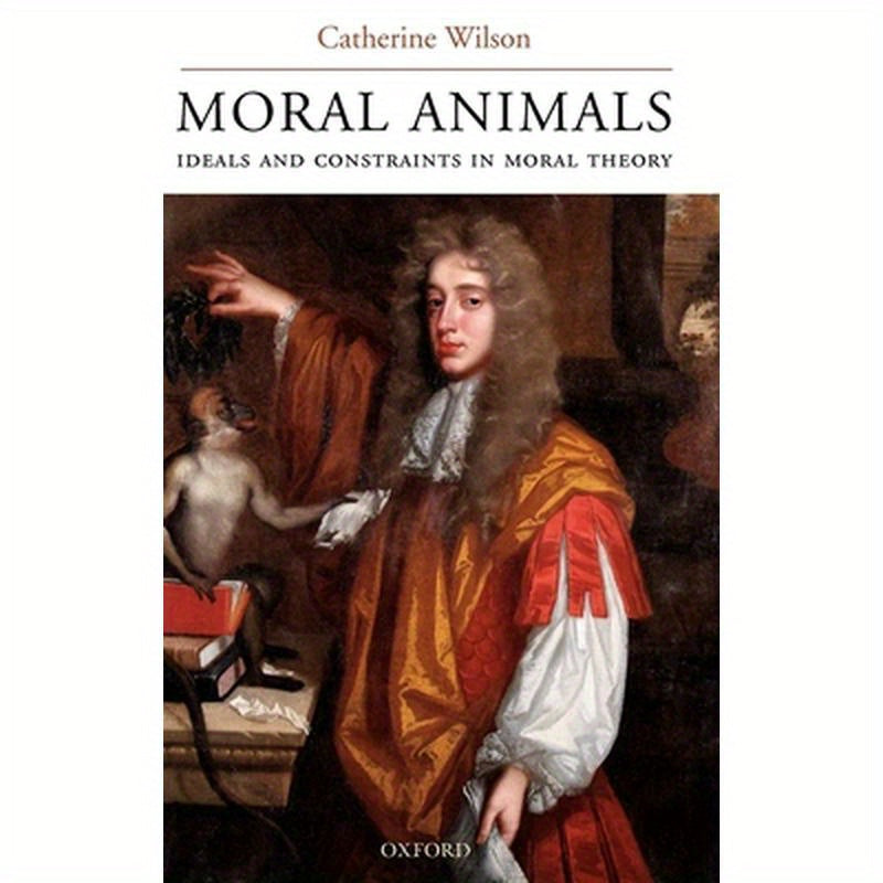 Moral Animals: Ideals and Constraints in Moral Theory