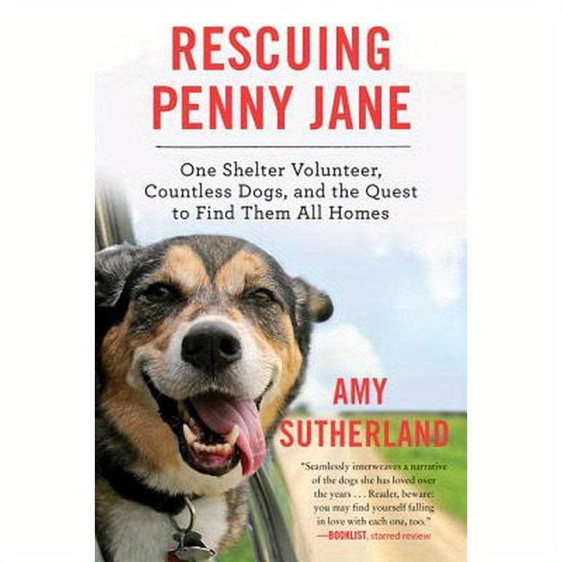 Rescuing Penny Jane: One Shelter Volunteer, Countless Dogs, and the Quest to Find Them All Homes