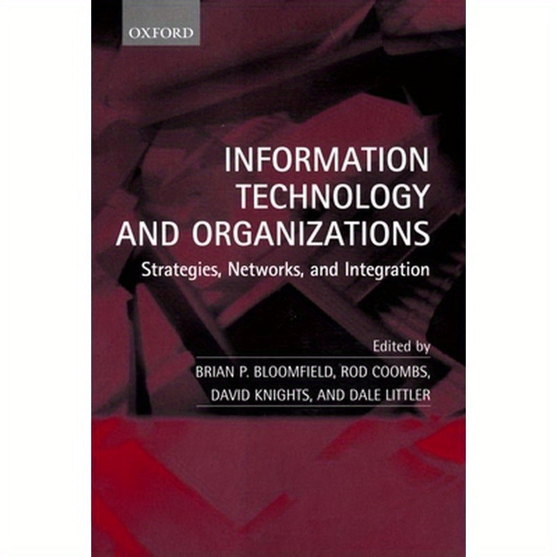 Information Technology and Organizations: Strategies, Networks, and Integration