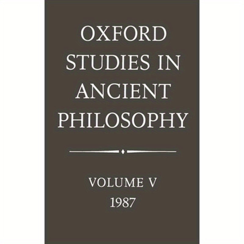 Oxford Studies in Ancient Philosophy: Volume V: 1987