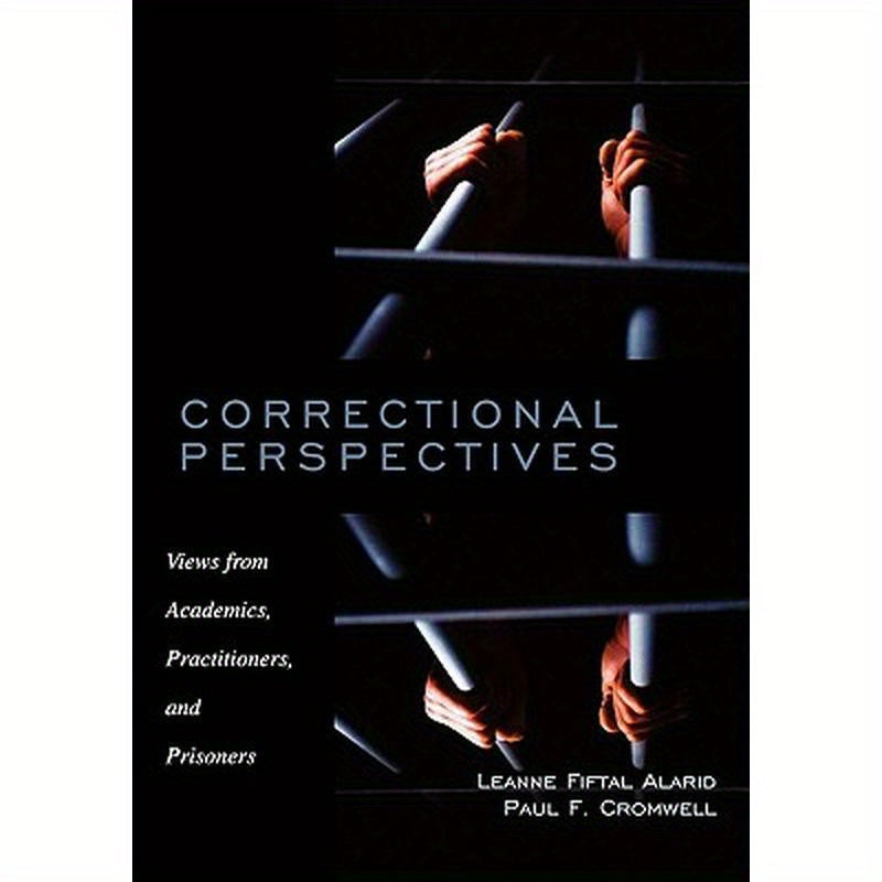 Correctional Perspectives: Views from Academics, Practitioners, and Prisoners