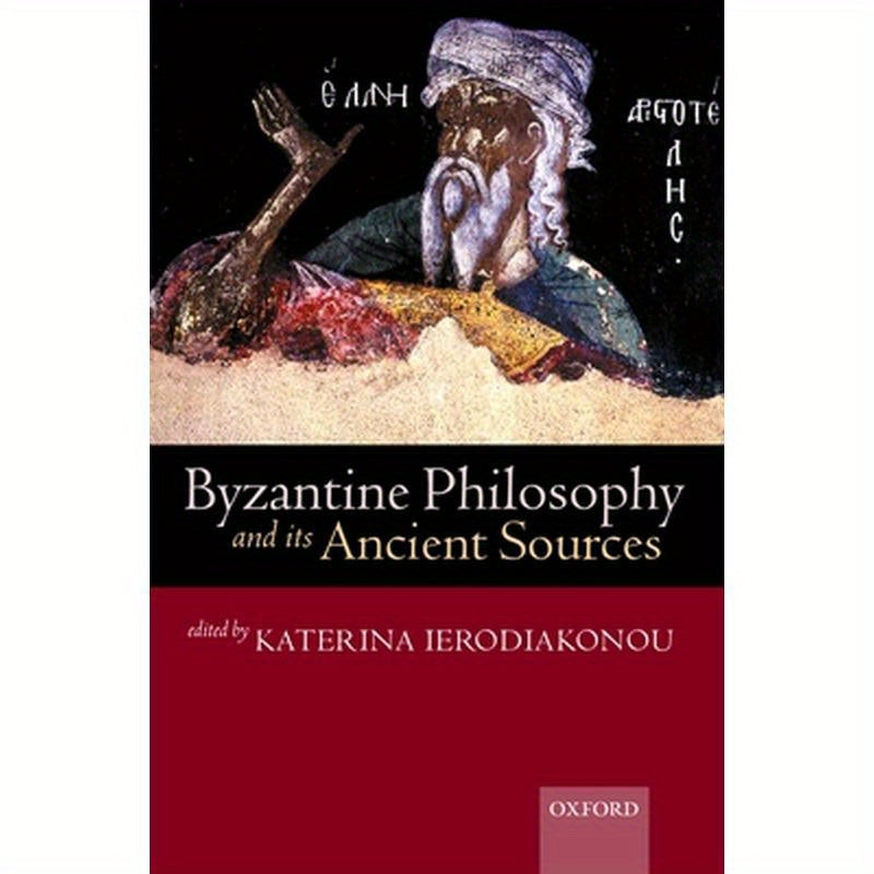 Byzantine Philosophy and Its Ancient Sources