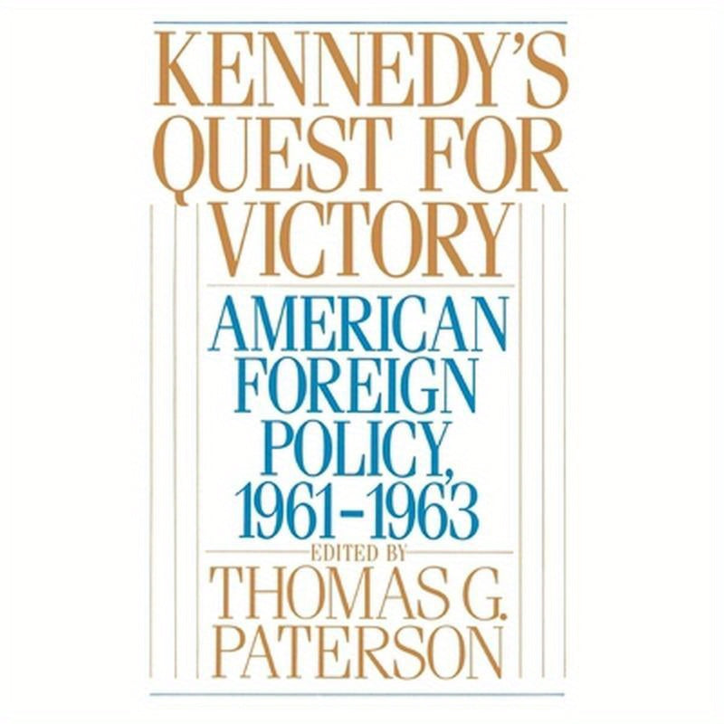 Kennedy's Quest for Victory: American Foreign Policy, 1961-1963