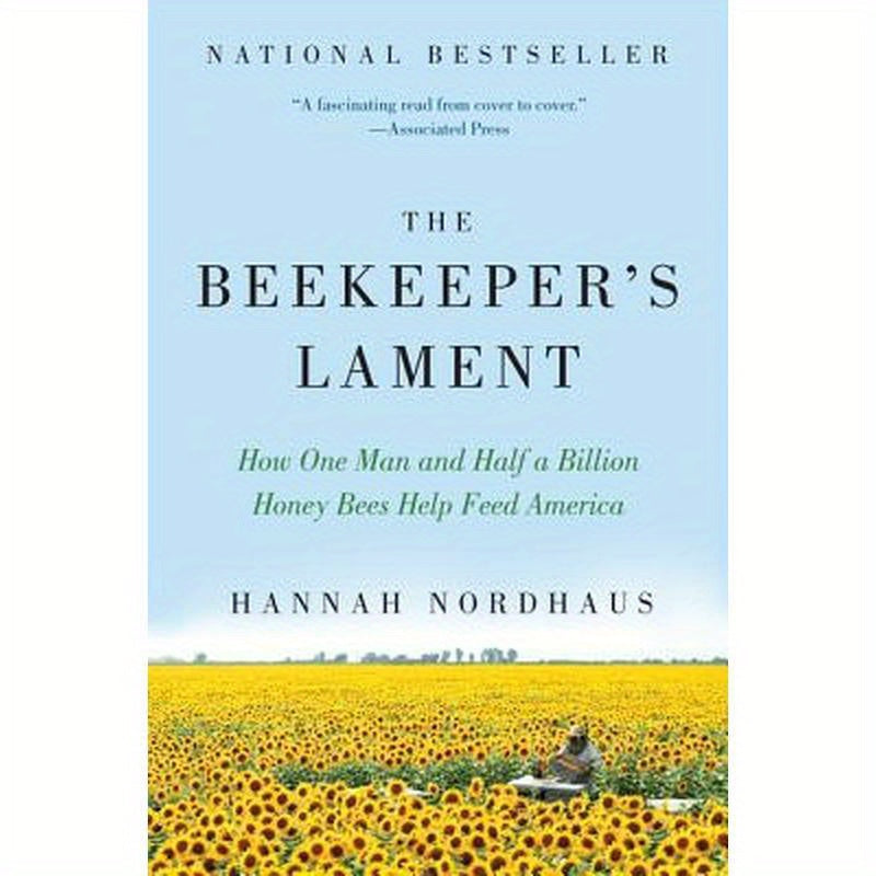 The Beekeeper's Lament: How One Man and Half a Billion Honey Bees Help Feed America