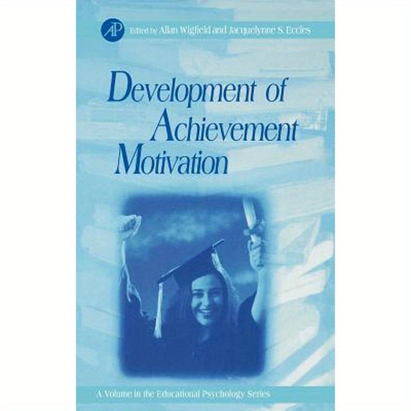 Development of Achievement Motivation: Volume .