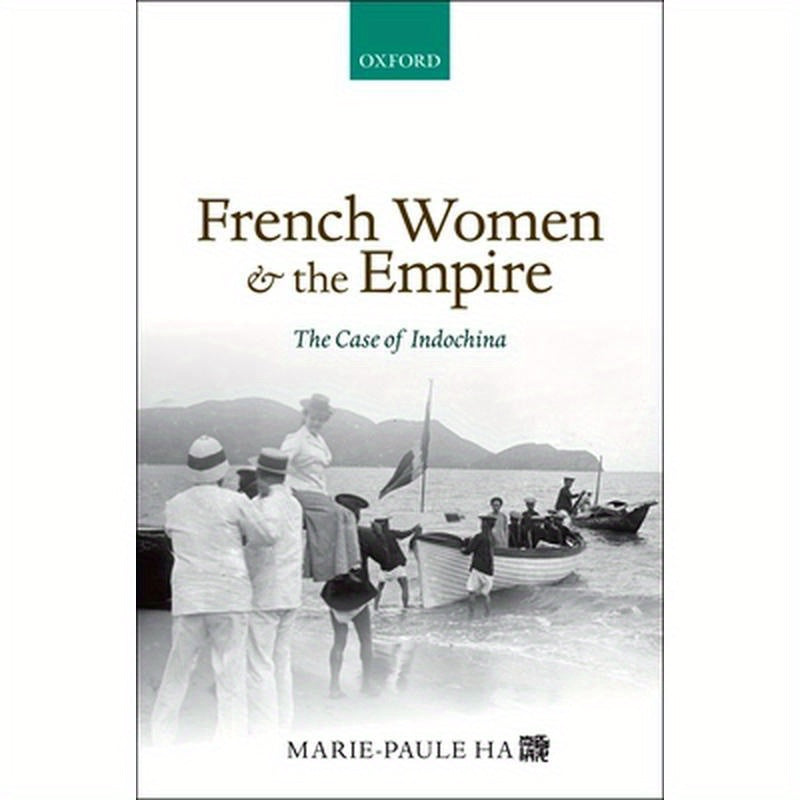 French Women and the Empire: The Case of Indochina