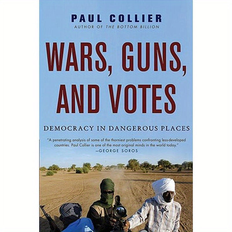Wars, Guns, and Votes: Democracy in Dangerous Places