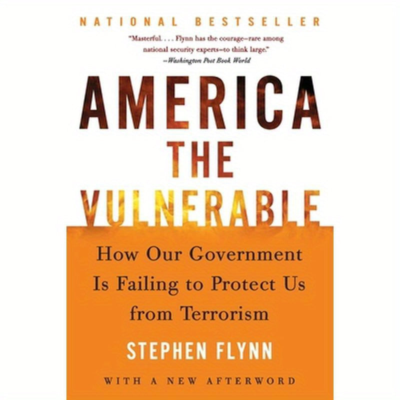 America the Vulnerable: How Our Government Is Failing to Protect Us from Terrorism