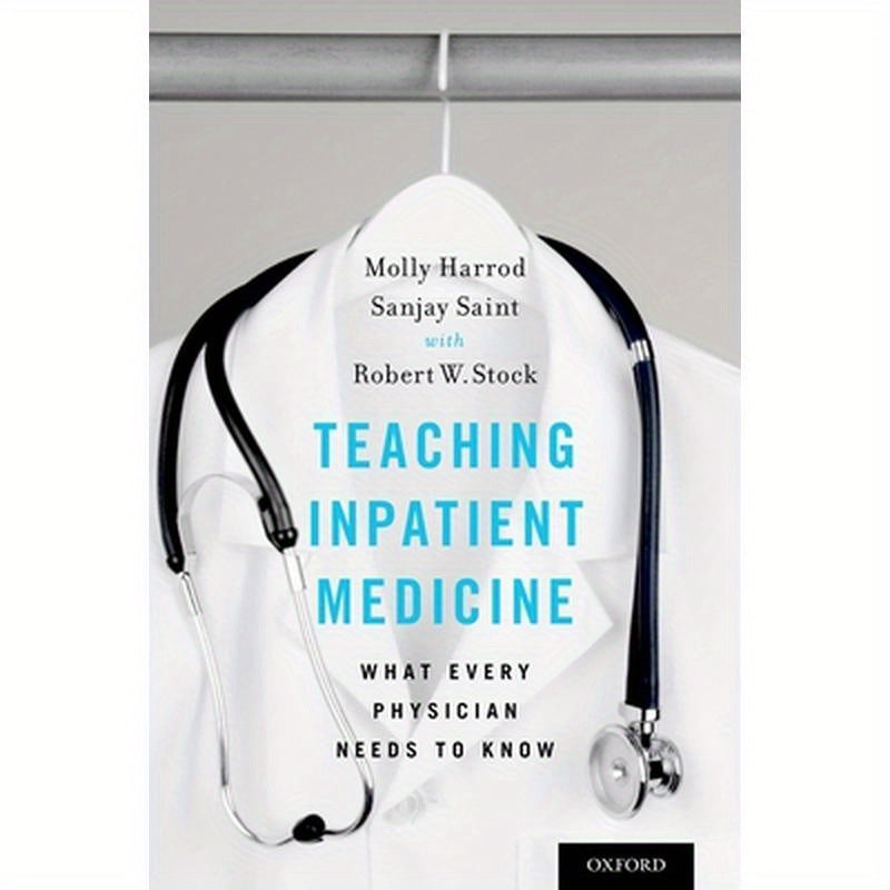 Teaching Inpatient Medicine: What Every Physician Needs to Know