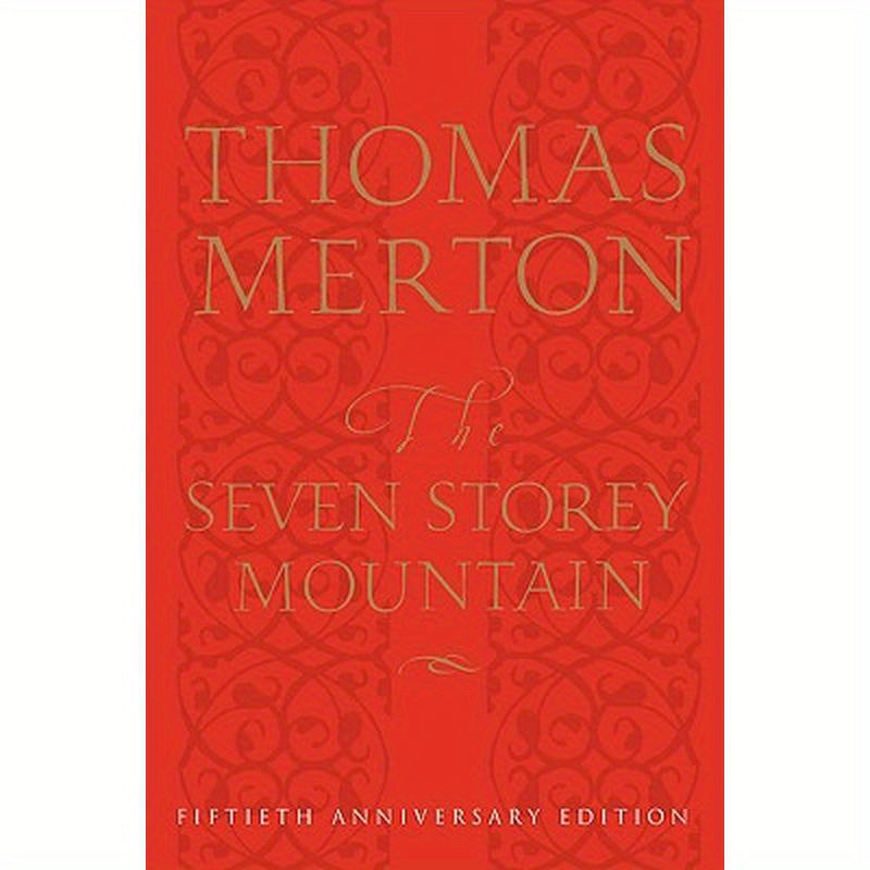 The Seven Storey Mountain: Fiftieth-Anniversary Edition
