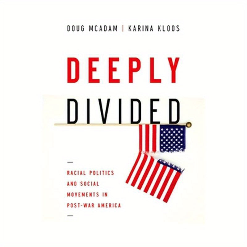Deeply Divided: Racial Politics and Social Movements in Postwar America